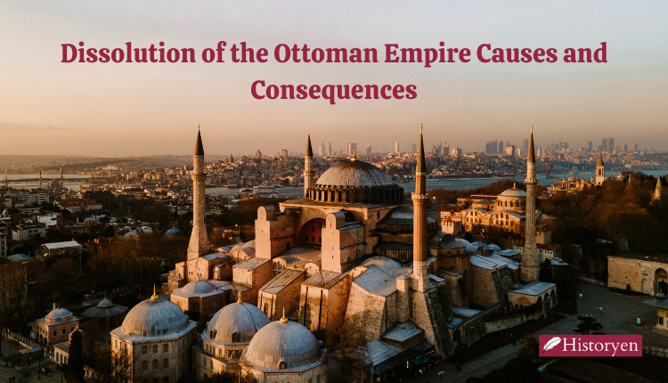 Dissolution of the Ottoman Empire Causes and Consequences