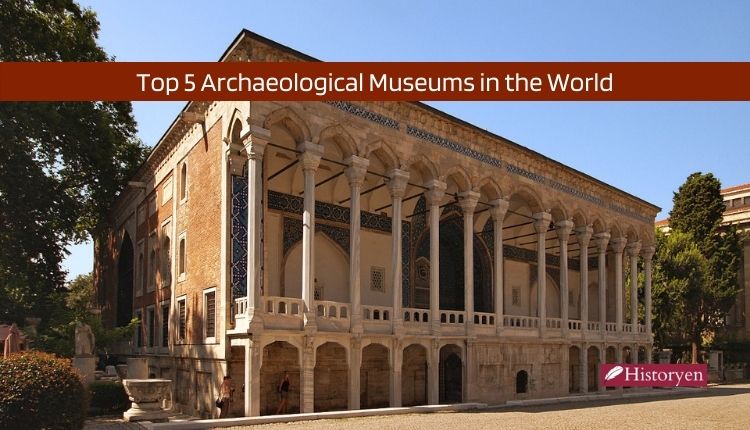 Top 5 Archaeological Museums in the Worldd