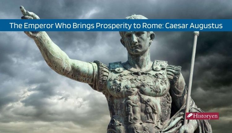 The Emperor Who Brings Prosperity and Peace to Rome Caesar Augustus
