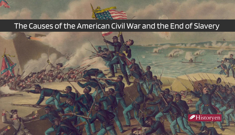 The Causes of the American Civil War and the End of Slavery